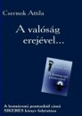 Csernok Attila - A val�s�g erej�vel...