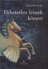 Szemad�m Gy�rgy - Hihetetlen l�nyek k�nyve