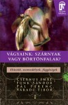 Dr. Csernus Imre - Funk S�ndor - P�l Ferenc - V�radi Tibor - V�gyaink: sz�rnyak vagy b�rt�nfalak?