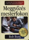Bob Burg - Meggy�z�s mesterfokon