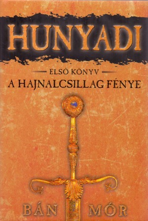 B�n M�r - Hunyadi 1. k�nyv - A hajnalcsillag f�nye