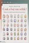 Paul Hauck - Csak a baj van vel�k?