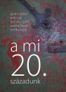 Gy�ni G�bor - Pritz P�l - Romsics Ign�c - Szarka L�szl� - Tomka B�la - A mi 20. sz�zadunk