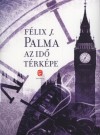 F�lix J. Palma - Az id� t�rk�pe
