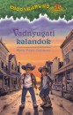 Mary Pope Osborne - Vadnyugati kalandok