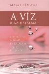 Masaru Emoto - A v�z igaz hatalma