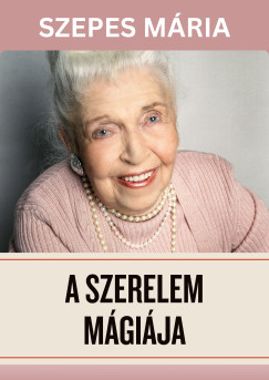 Szepes Mria - A szerelem mgija