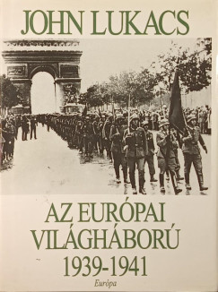 John Lukacs - Az eurpai vilghbor 1939-1941