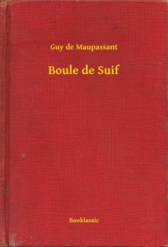 De Maupassant Guy - Boule de Suif