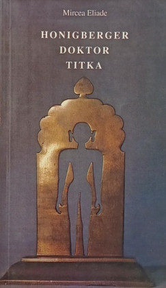 Mircea Eliade - Honigberger doktor titka - Serampuri jszakk