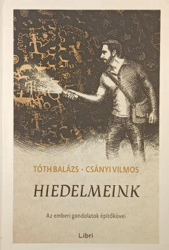 Csnyi Vilmos - Tth Balzs - Hiedelmeink