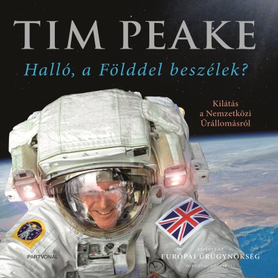 Tim Peake - Halló, a Földdel beszélek?