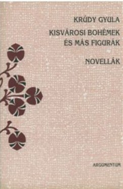 Krdy Gyula - Kisvrosi bohmek s ms figurk - Novellk