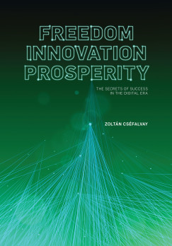 Cséfalvay Zoltán - Freedom, Innovation, Prosperity