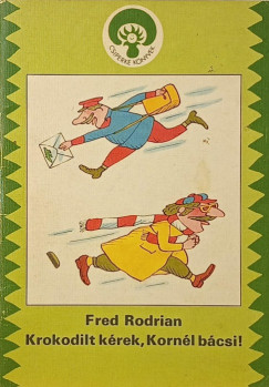 Fred Rodrian - Krokodilt kérek, Kornél bácsi!