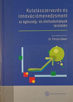 Dr. Przse Gbor - Kutatsszervezs s innovcimnedzsment az egszsg- s lettudomnyok terletn