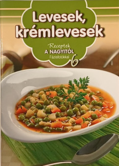Nagy Mria   (Szerk.) - Levesek, krmlevesek