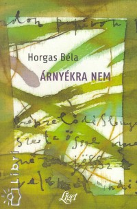 Horgas Béla - Árnyékra nem