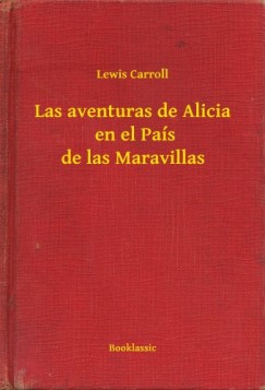 Carroll Lewis - Las aventuras de Alicia  en el Pas de las Maravillas