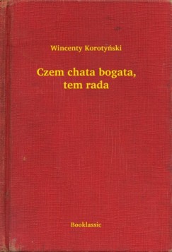 Wincenty Korotynski - Czem chata bogata, tem rada