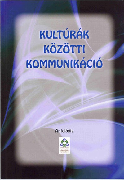 Klein Dávid (Szerk.) - Klein Sándor (Szerk.) - Kultúrák közötti kommunikáció - Antológia