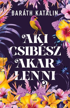 Baráth Katalin - Aki csibész akar lenni