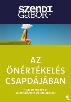 Szendi Gábor - Az önértékelés csapdájában - új kiadás