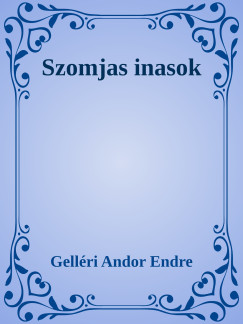 Gellri Andor Endre - Szomjas inasok