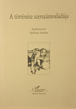 Szekeres Andrs   (Szerk.) - A trtnsz szerszmosldja