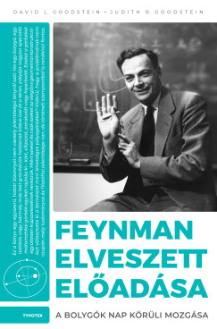 David L. Goodstein - Judith R. Goodstein - Feynman elveszett el�ad�sa