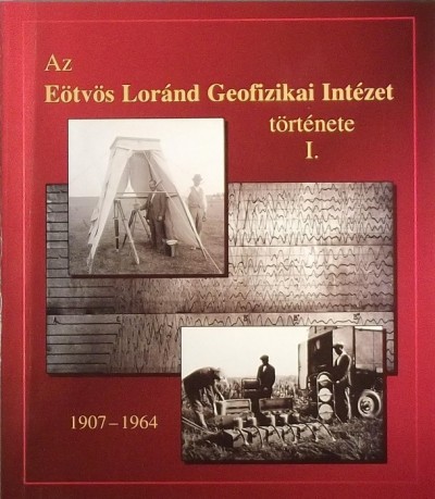 Polcz Iván (Szerk.) - Az Eötvös Loránd Geofizikai Intézet története I.