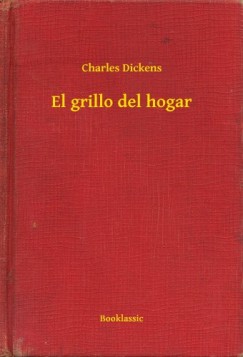 Dickens Charles - Charles Dickens - El grillo del hogar
