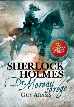 Guy Adams - Sherlock Holmes: Dr. Moreau serege - kemny kts