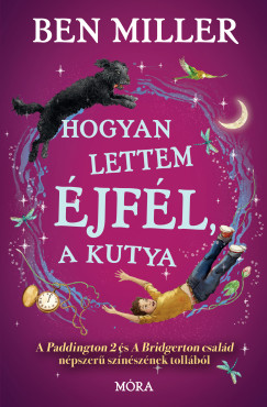 Ben Miller - Hogyan lettem jfl, a kutya