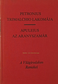Lucius Apuleius - Arbiter Titus Petronius - Trimalchio lakom�ja - Az aranyszam�r