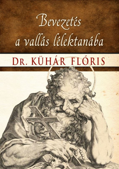 Dr. Kühár Flóris - Bevezetés a vallás lélektanába