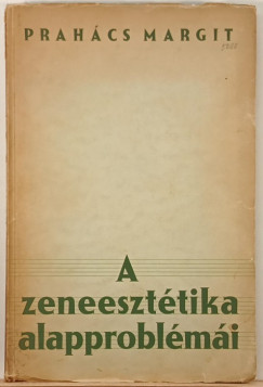 Prahcs Margit - A zeneeszttika alapproblmi