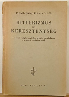P. Király Kelemen Ofm - Hitlerizmus és kereszténység