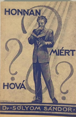 Sólyom Sándor - Honnan? Miért? Hová? - dedikált