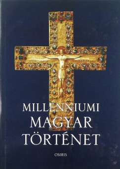 Tth Istvn Gyrgy   (Szerk.) - Millenniumi magyar trtnet