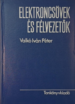 Valk Ivn Pter - Elektroncsvek s flvezetk