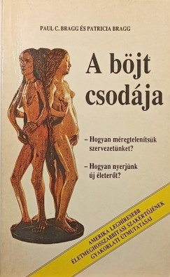 Paul C. Bragg - Patricia Bragg - A böjt csodája