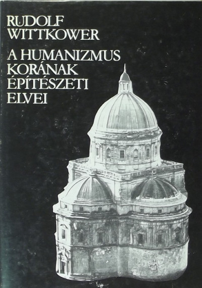 Rudolf Wittkower - A humanizmus korának építészeti elvei