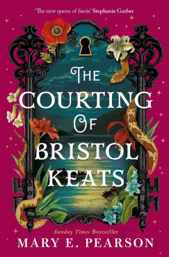 Mary E. Pearson - The Courting of Bristol Keats