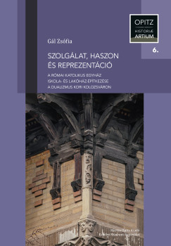 Gál Zsófia - Szolgálat, haszon és reprezentáció