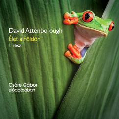 David Attenborough - Csõre Gábor - Élet a Földön 1. rész - Hangoskönyv
