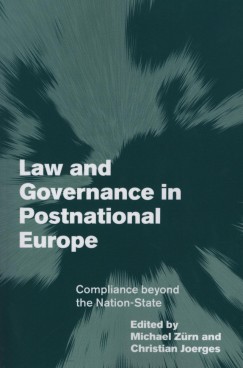 Christian Joerges   (Szerk.) - Michael Zrn   (Szerk.) - Law and Governance in Postnational Europe