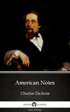 Charles Dickens - American Notes by Charles Dickens (Illustrated)