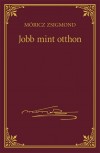 M�ricz Zsigmond - Jobb mint otthon