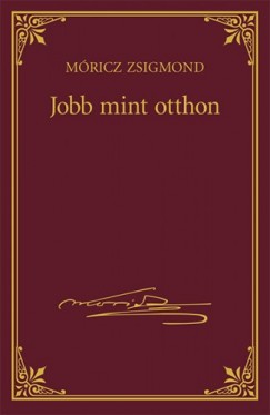 Mricz Zsigmond - Jobb mint otthon